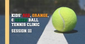 Kids Red, Orange, & Green Ball Tennis Clinic Session 3